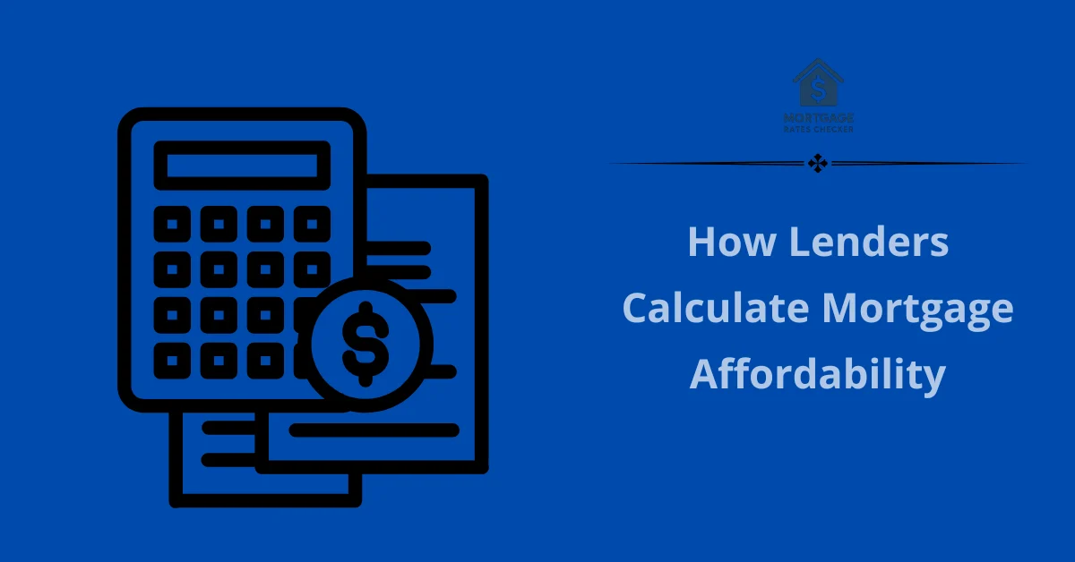 How Lenders Calculate Mortgage Affordability