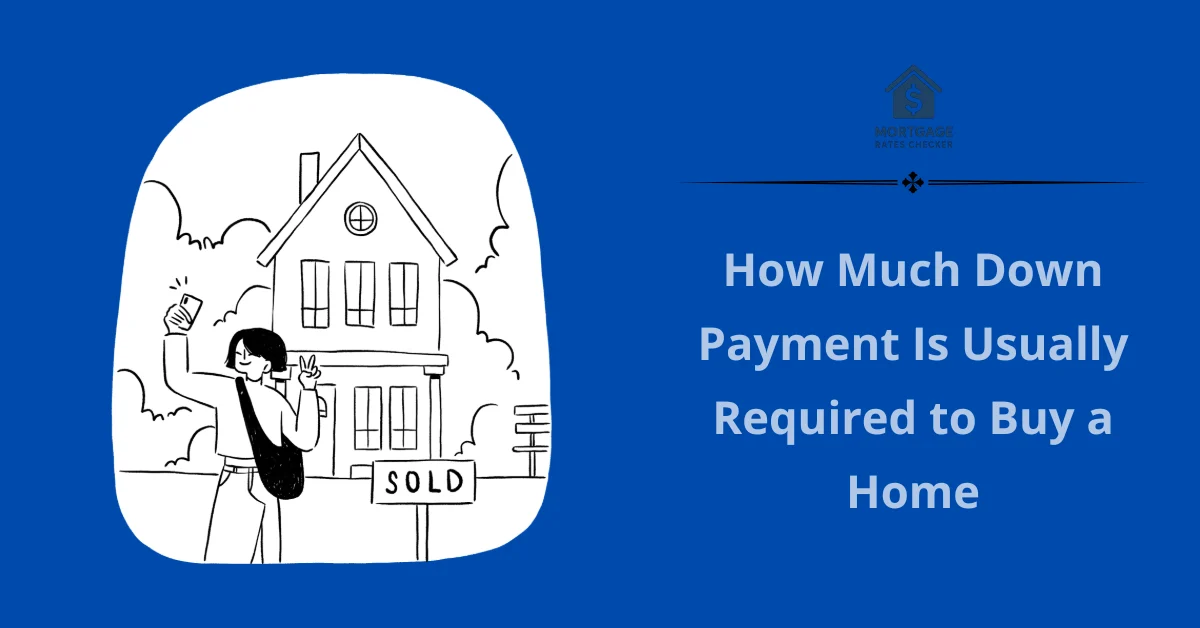 How Much Down Payment Is Usually Required to Buy a Home