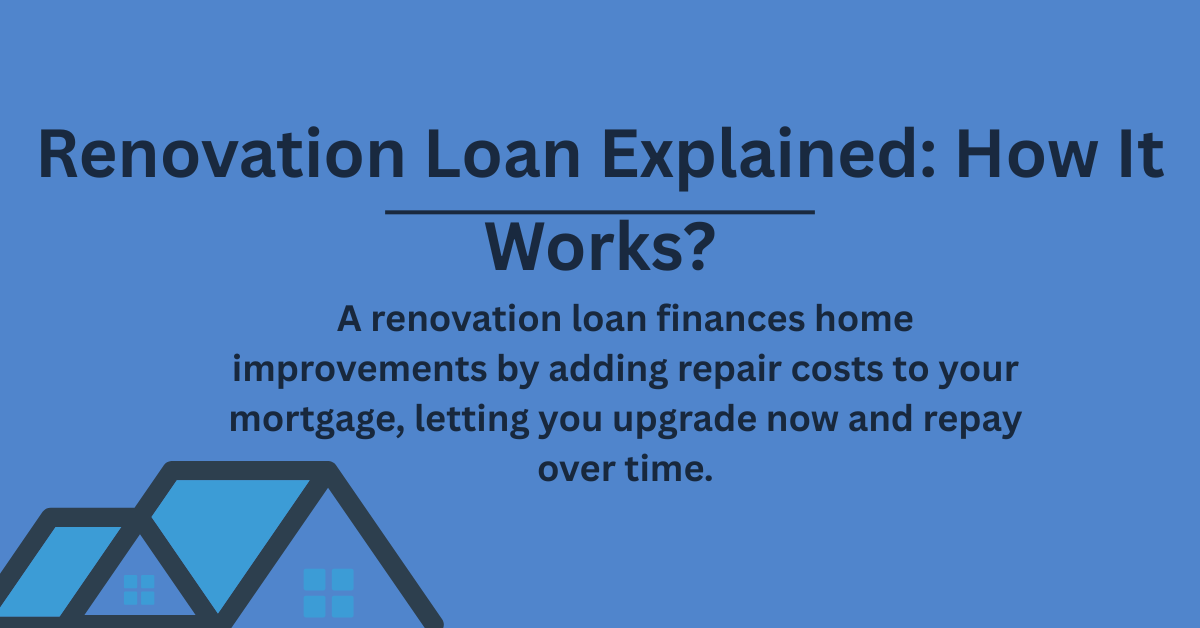 Renovation Loan Explained: How It Works? – MortgageRatesChecker