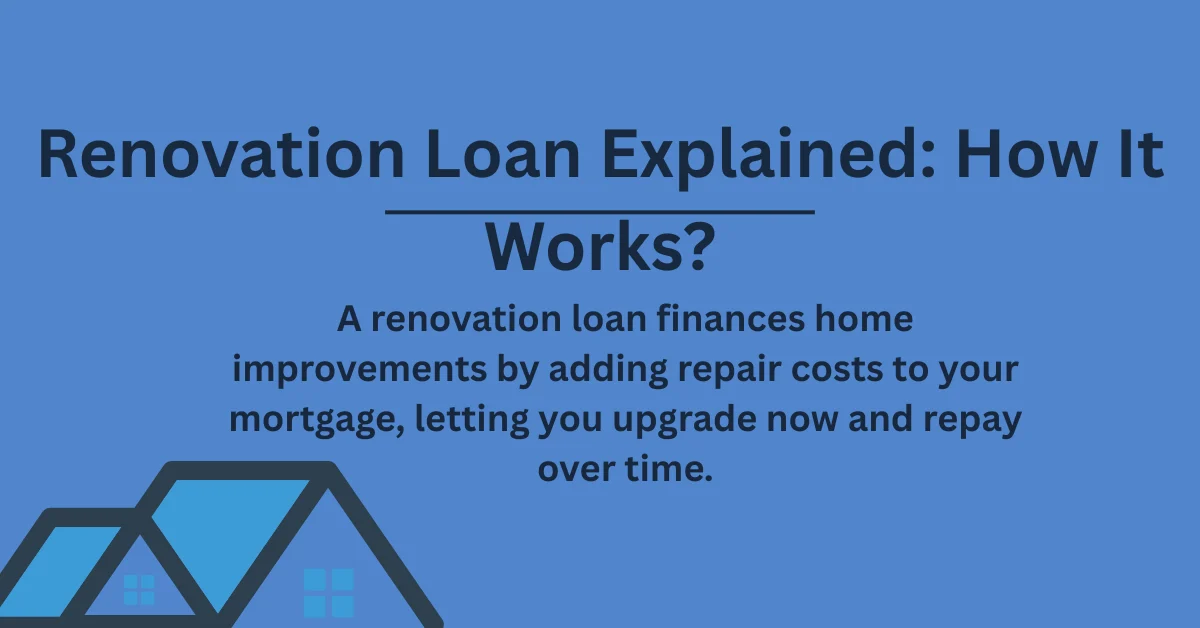 Renovation Loan Explained: How It Works?