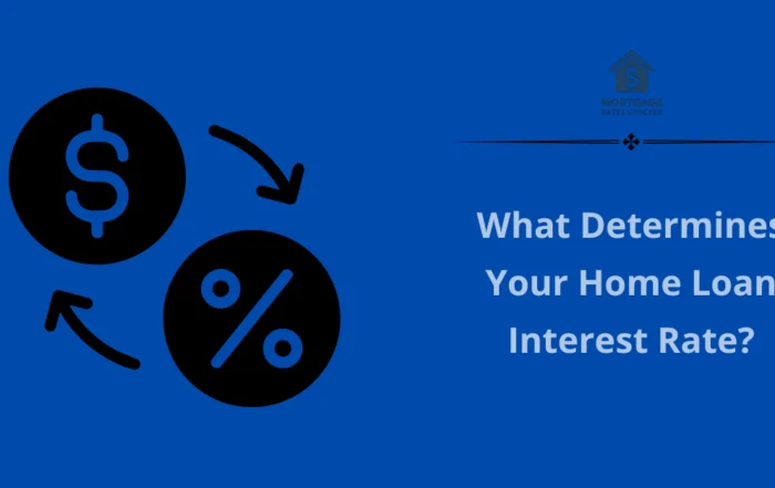 What Determines Your Home Loan Interest Rate?