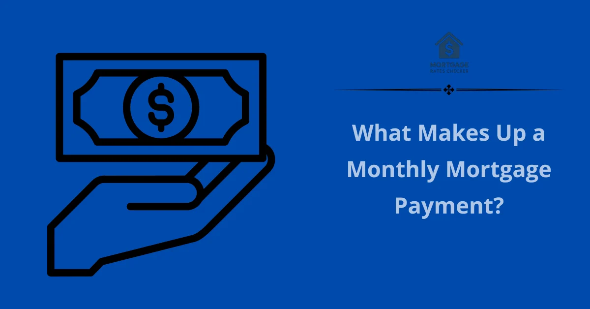 What Makes Up a Monthly Mortgage Payment?