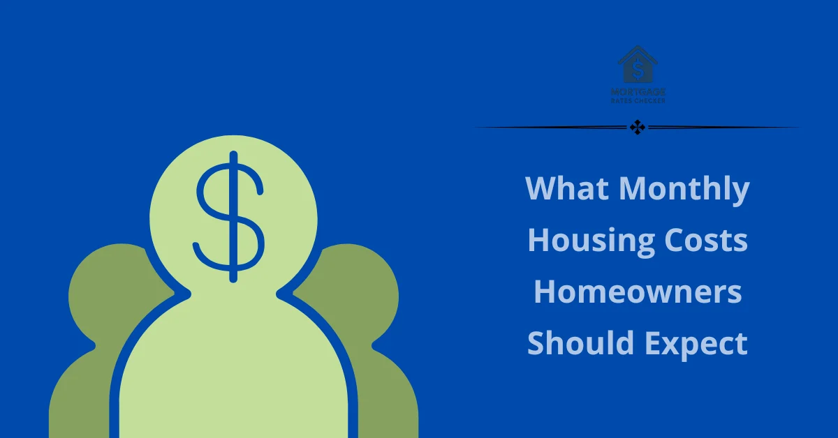 What Monthly Housing Costs Homeowners Should Expect